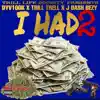 Dyv 100k - I Had 2 (feat. JDash Bezzy & Trill Trell Tog) - Single